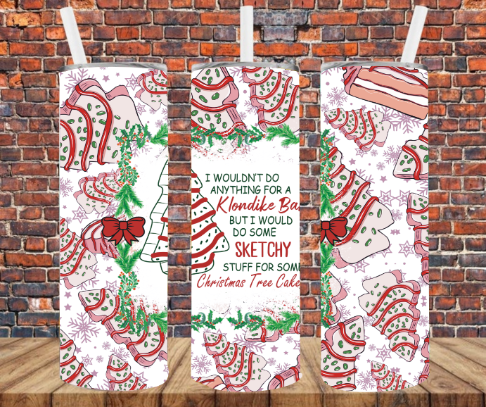 I Wouldn't Do Anything For A Klondike Bar But I Would Do Some Sketchy Stuff For A Christmas Tree Cake - Tumbler Wrap - Sublimation Transfers